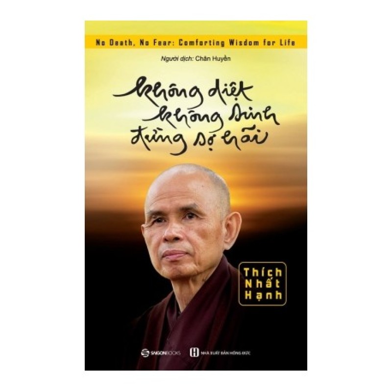 Không Diệt Không Sinh Đừng Sợ Hãi - Thích Nhất Hạnh (Saigon Books)