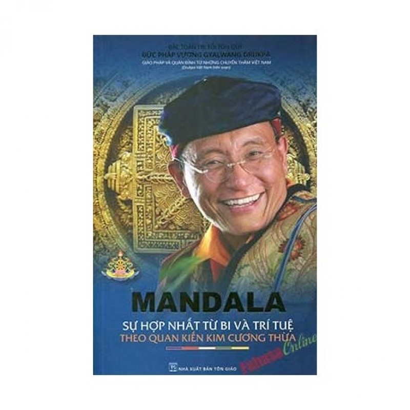 Mandala Sự Hợp Nhất Từ Bi Và Trí Tuệ Theo Quan Kiến Kim Cương Thừa - Đức Pháp Vương Gyalwang Drukpa (Hương Trang)