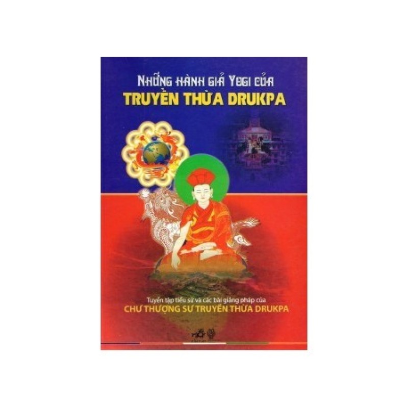 Những Hành Giả Yogi Của Truyền Thừa Drukpa- Chư Thượng Sư Truyền Thừa Drukpa(Hương Trang)
