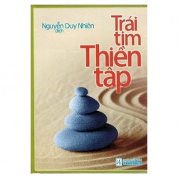 Trái Tim Thiền Tập - Sharon Shalzberg - Nguyễn Duy Nhiên dịch (Hương Trang)