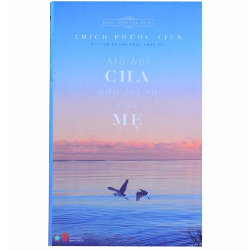 Mồ Hôi Cha Ướp Lời Ru Của Mẹ - Thích Phước Tiến (Limbooks)