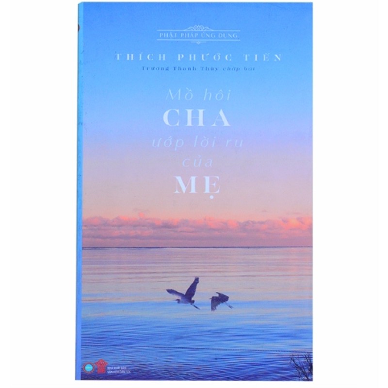 Mồ Hôi Cha Ướp Lời Ru Của Mẹ - Thích Phước Tiến (Limbooks)