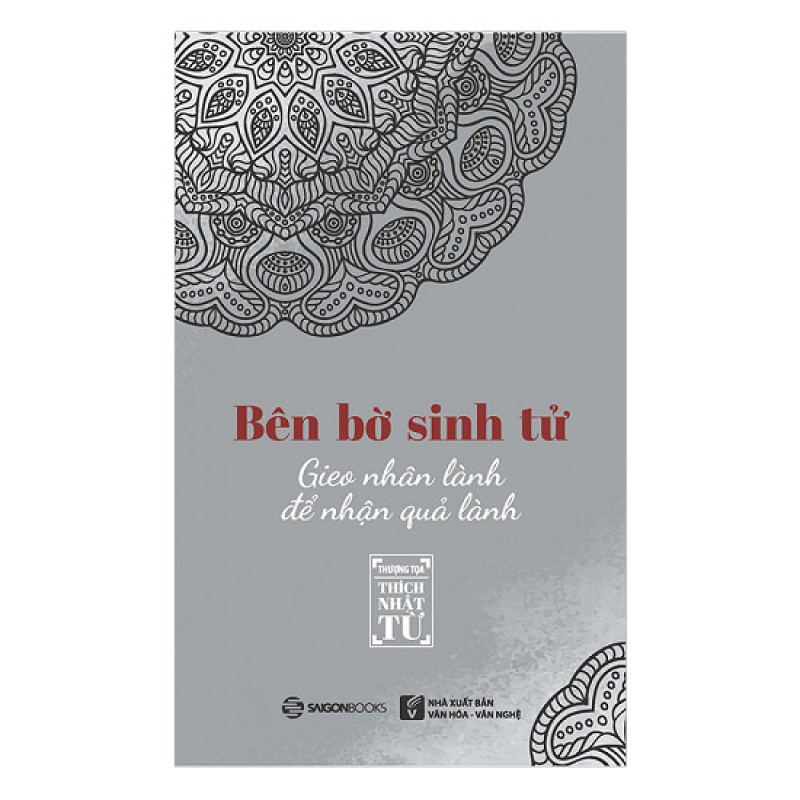 Bên Bờ Sinh Tử - Gieo Nhân Lành Để Nhận Quả Lành - Thích Nhật Từ (Saigon Books)