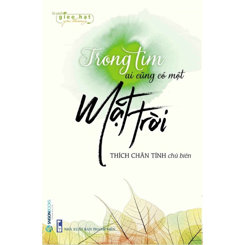 Trong Tim Ai Cũng Có Một Mặt trời - Thích Chân Tính  (Saigon Books)