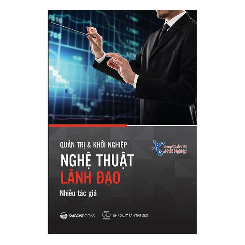 Nghệ Thuật Lãnh Đạo - Nhiều Tác Giả (Saigon Books)
