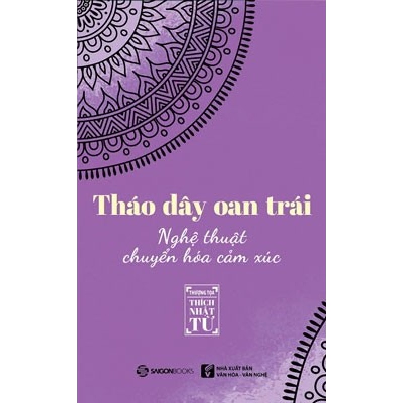 Tháo Dây Oan Trái - Thích Nhật Từ  (Saigon Books)