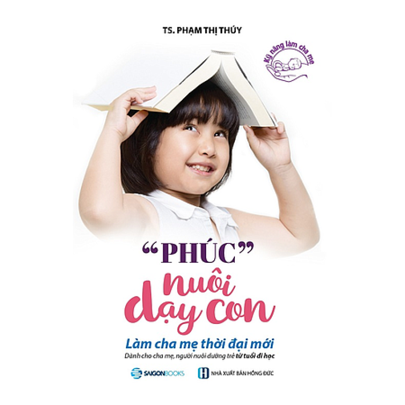 Phúc Nuôi Dạy Con - TS. Phạm Thị Thúy  (Saigon Books)