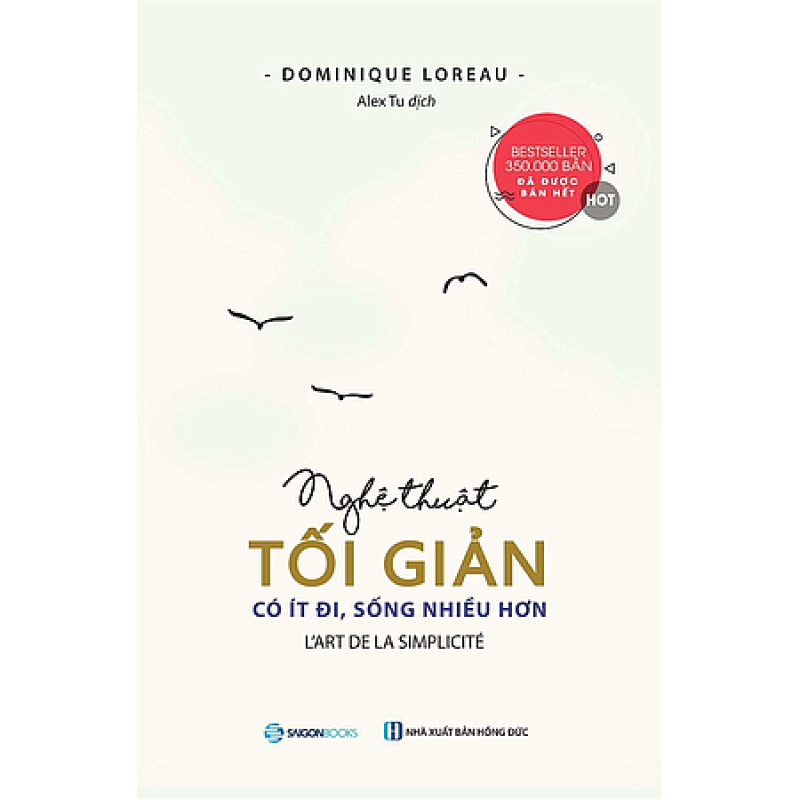 Nghệ Thuật Tối Giản: Có Ít Đi, Sống Nhiều Hơn - Dominique Loreau (Saigon Books)