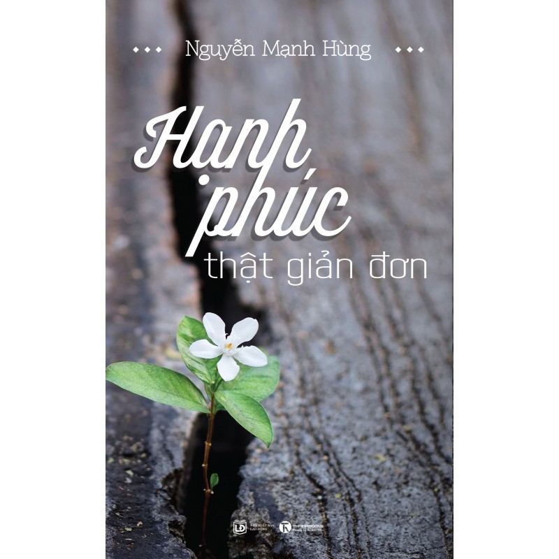 Hạnh Phúc Thật Giản Đơn - Nguyễn Mạnh Hùng (ThaiHa Books)