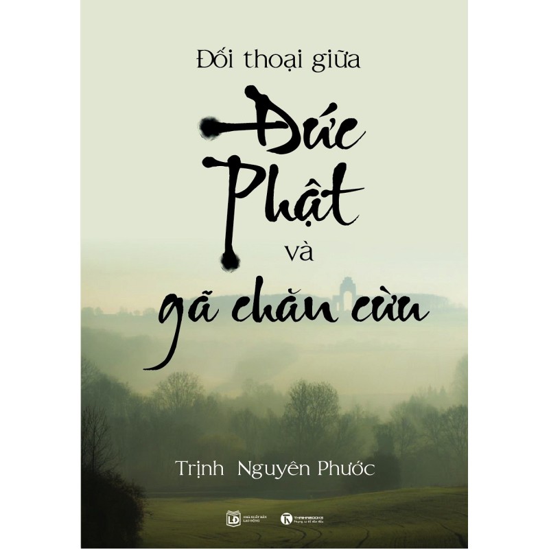 Cuộc đối thoại giữa Đức Phật và gã chăn cừu -Trịnh Nguyên Phước (ThaiHa Books)