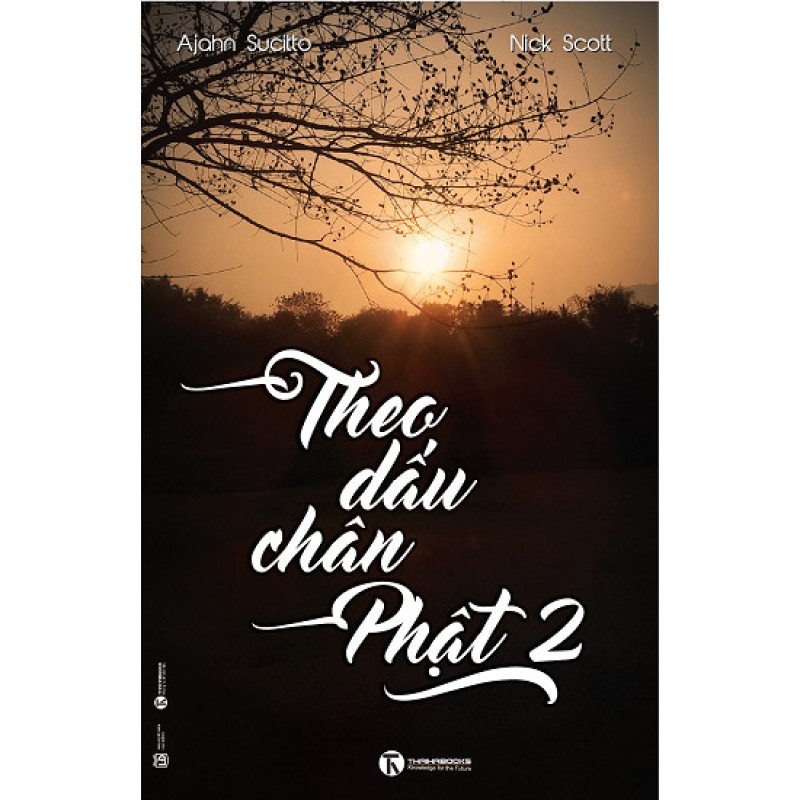 Theo Dấu Chân Phật 2 - Ajahn Sucitto và Nick Scott (ThaiHa Books)