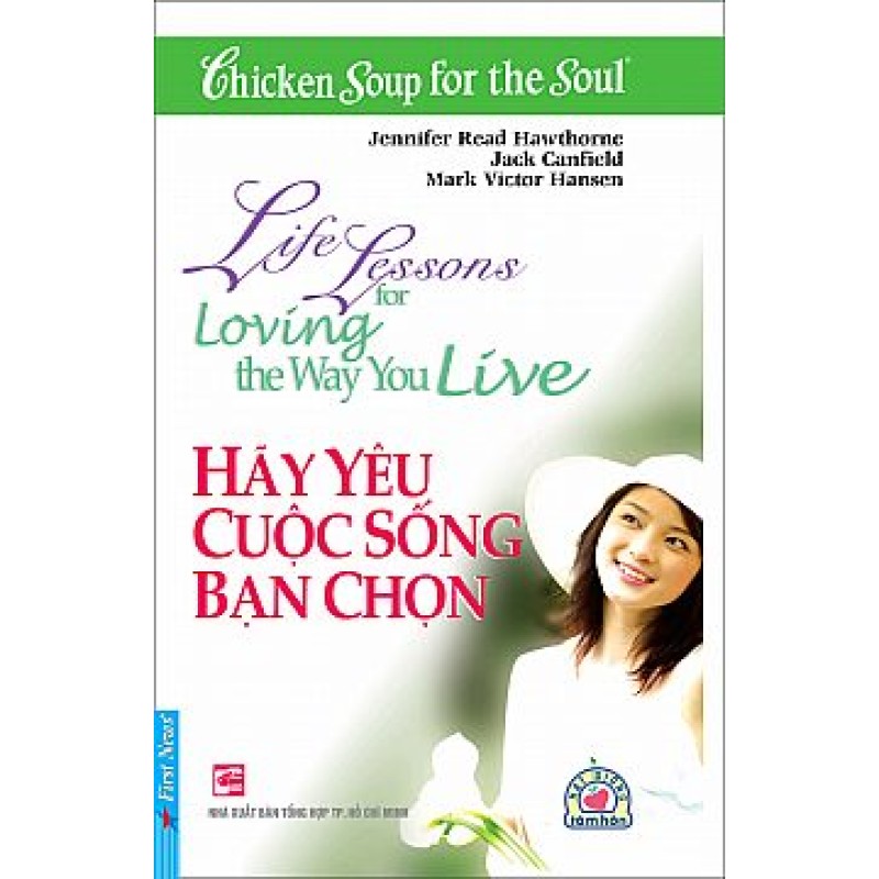 Hãy Yêu Cuộc Sống Bạn Chọn - Jennifer Read Hawthorne - Jack Canfield - Mark Victor Hansen (Trí Việt)
