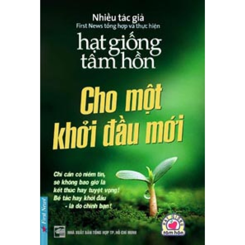 Hạt Giống Tâm Hồn - Cho Một Khởi Đầu Mới - First News (Trí Việt)