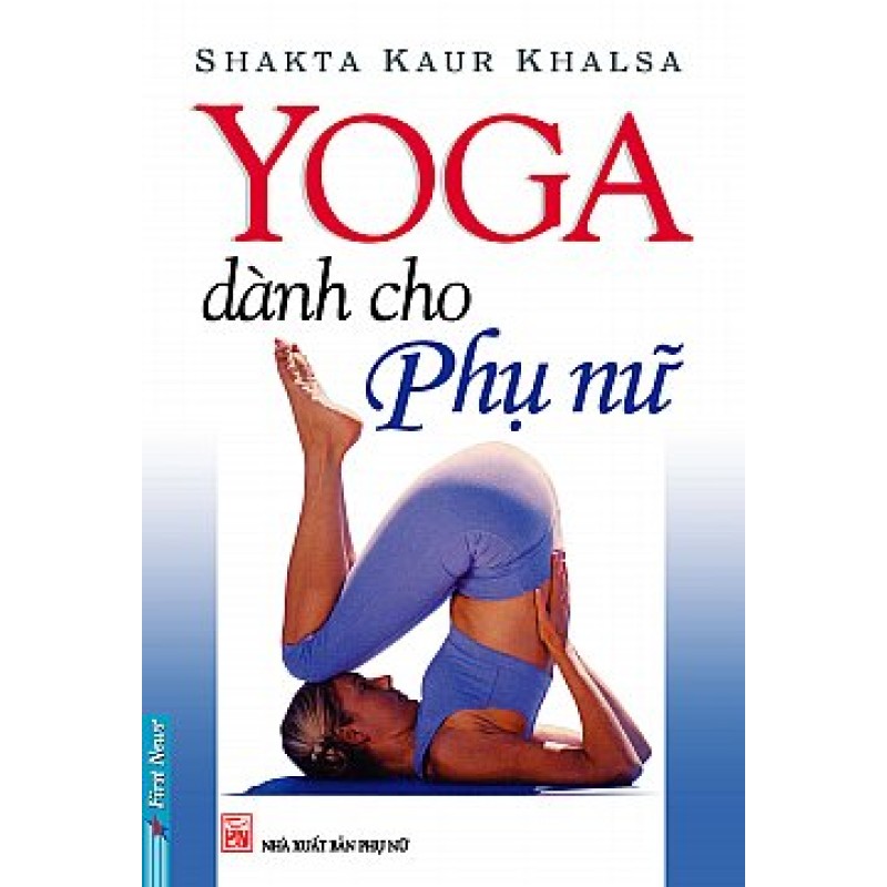 Yoga Dành Cho Phụ Nữ - Shakta Kaur Khalsa (Trí Việt)